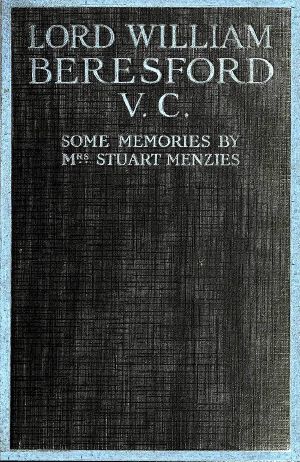 [Gutenberg 63218] • Lord William Beresford, V.C., Some Memories of a Famous Sportsman, Soldier and Wit